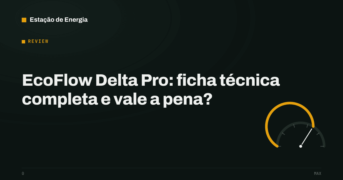 Capa do review: EcoFlow Delta Pro vale a pena? — Estação de Energia
