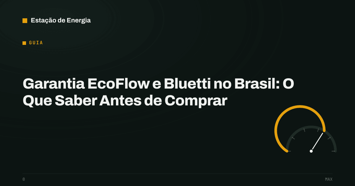Capa do guia: Garantia EcoFlow e Bluetti no Brasil: O Que Saber Antes de Comprar — Estação de Energia