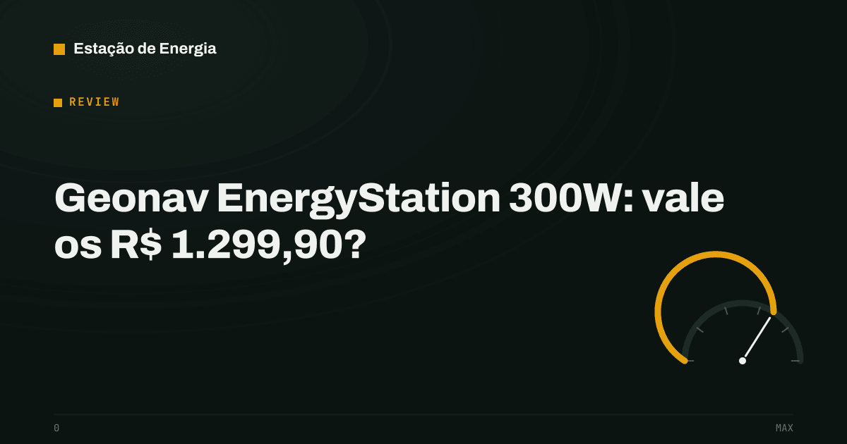Capa do review: Geonav EnergyStation 300W vale a pena? — Estação de Energia