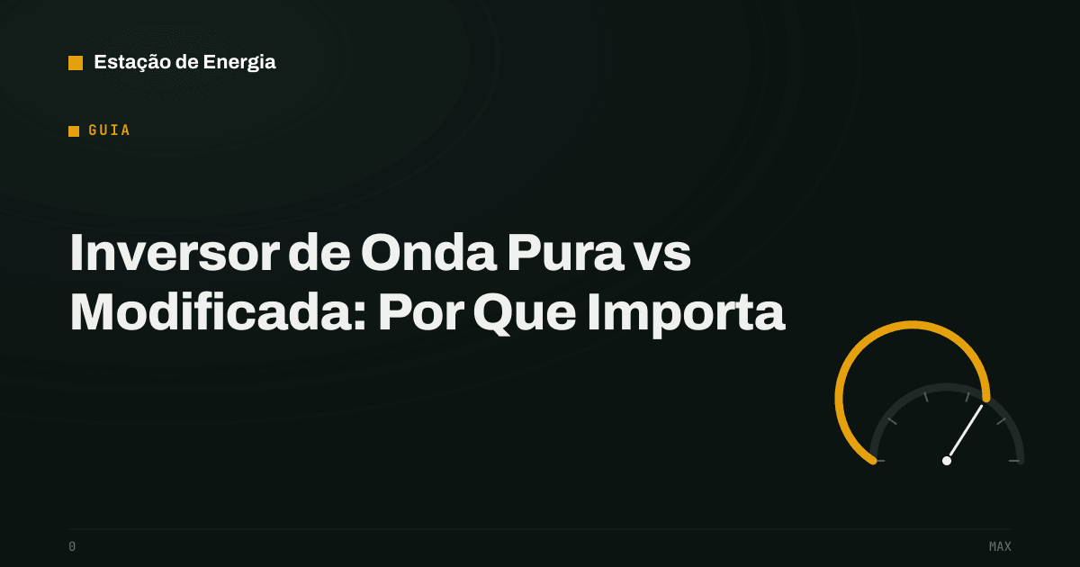 Capa do guia: Inversor de Onda Pura vs Modificada: Por Que Importa — Estação de Energia