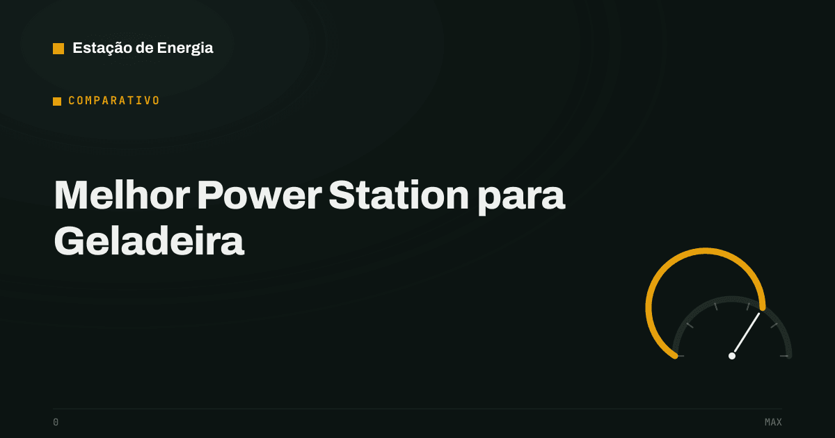 Capa do comparativo melhor power station para geladeira — Estação de Energia