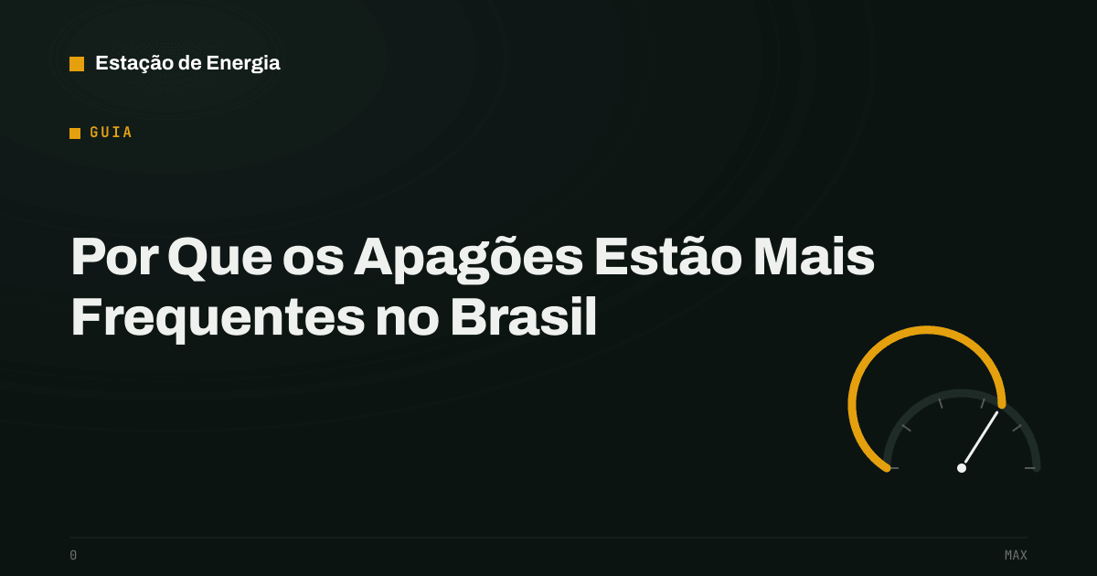 Capa do guia: Por Que os Apagões Estão Mais Frequentes no Brasil — Estação de Energia