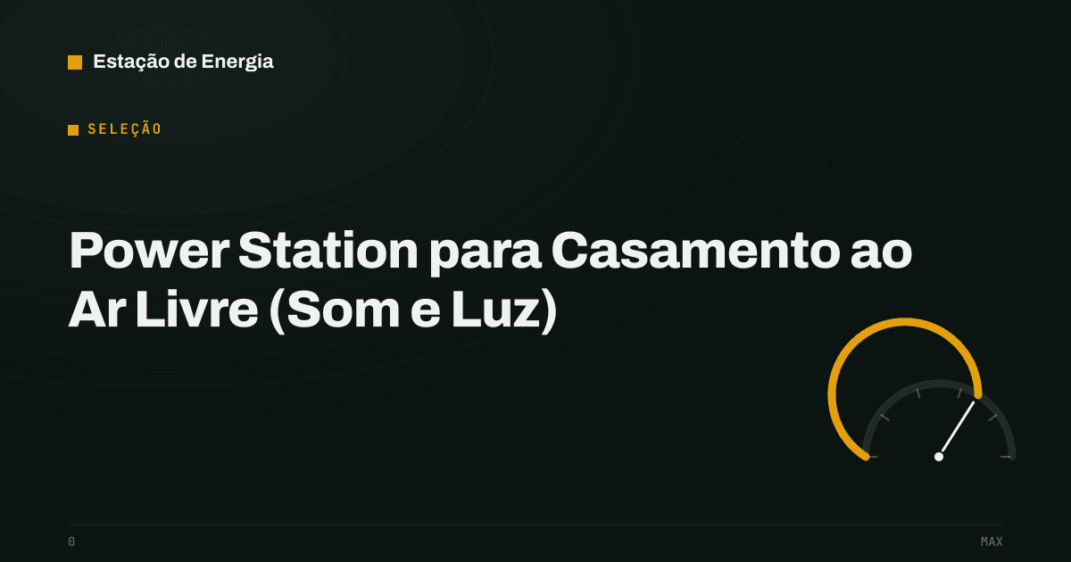 Capa da seleção: Power Station para Casamento ao Ar Livre (Som e Luz) — Estação de Energia