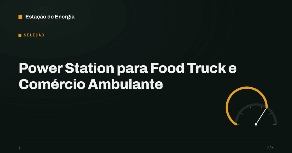 Capa da seleção: Power Station para Food Truck e Comércio Ambulante — Estação de Energia