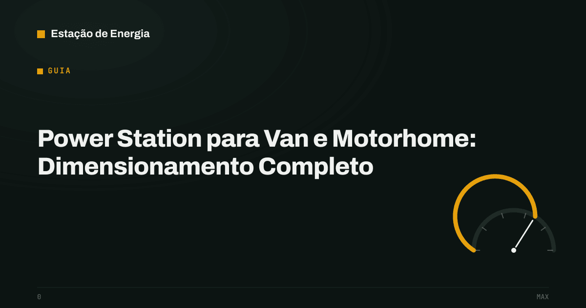Capa do guia: Power Station para Van e Motorhome: Dimensionamento Completo — Estação de Energia