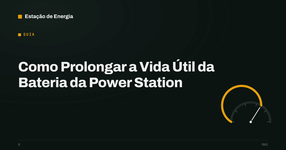 Capa do guia: Como Prolongar a Vida Útil da Bateria da Power Station — Estação de Energia