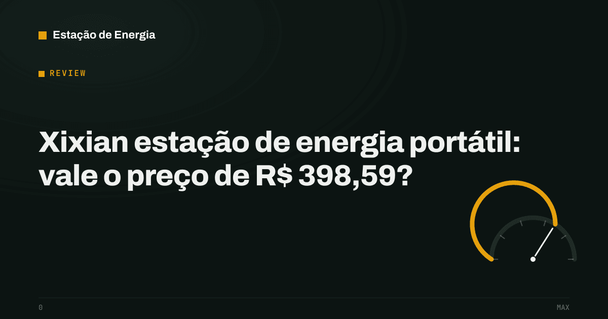 Capa do review: Xixian estação de energia portátil vale a pena? — Estação de Energia